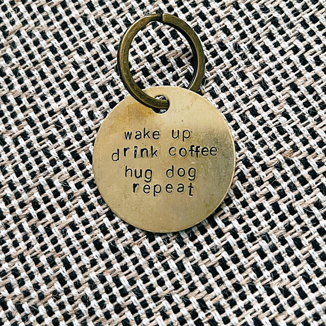 wake up, drink coffee, hug dog, repeat - keychain