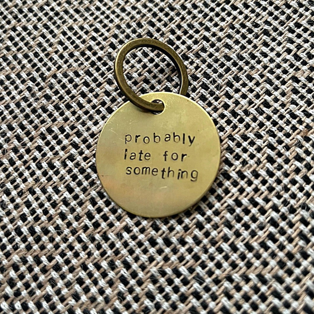 probably late for something - keychain